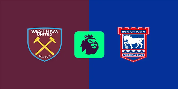 Prediksi Liga Inggris: West Ham United vs. Ipswich Town